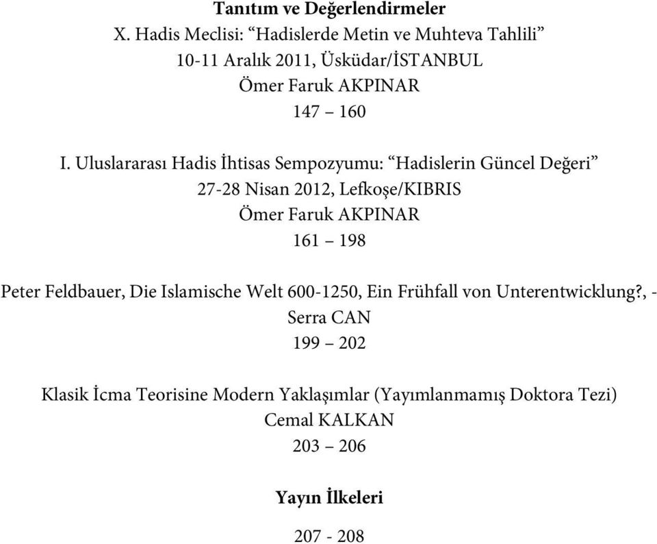 Uluslararası Hadis İhtisas Sempozyumu: Hadislerin Güncel Değeri 27-28 Nisan 2012, Lefkoşe/KIBRIS Ömer Faruk AKPINAR 161