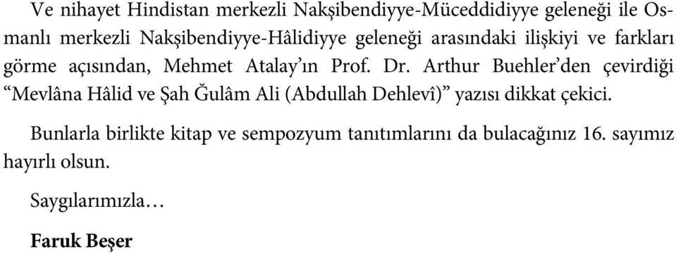 Dr. Arthur Buehler den çevirdiği Mevlâna Hâlid ve Şah Ğulâm Ali (Abdullah Dehlevî) yazısı dikkat çekici.