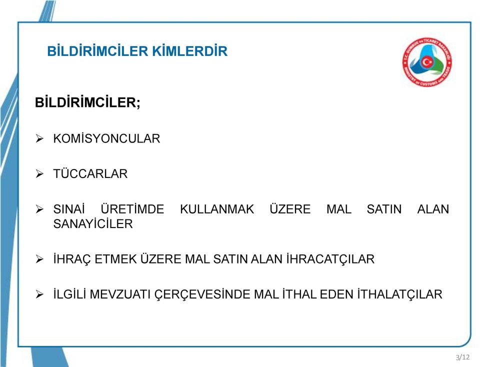 SANAYİCİLER İHRAÇ ETMEK ÜZERE MAL SATIN ALAN İHRACATÇILAR