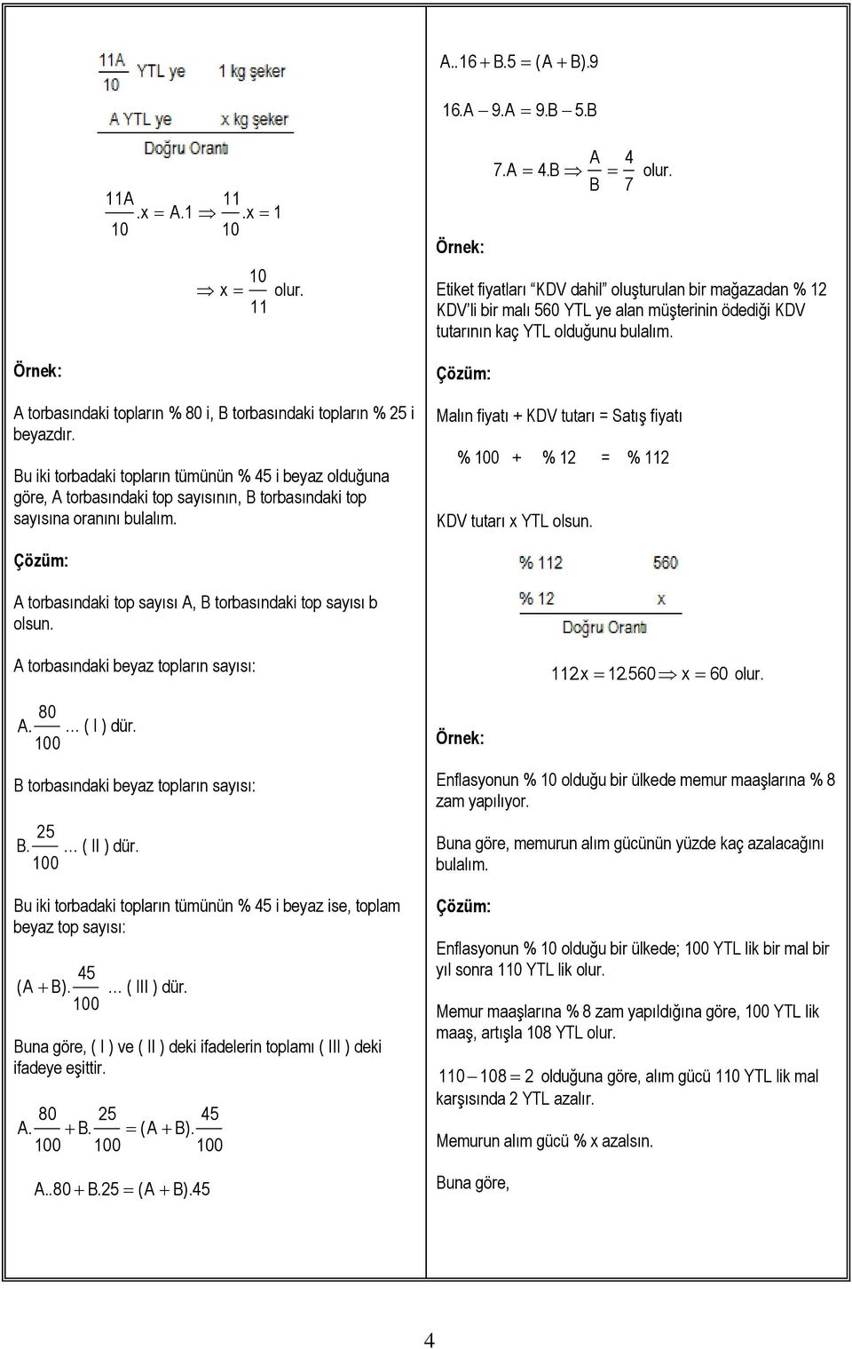 A torbasındaki topların % 80 i, B torbasındaki topların % i beyazdır.