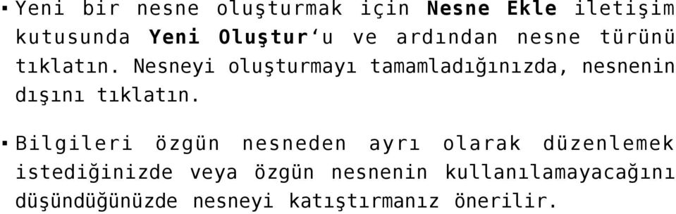 Nesneyi oluşturmayı tamamladığınızda, nesnenin dışını tıklatın.