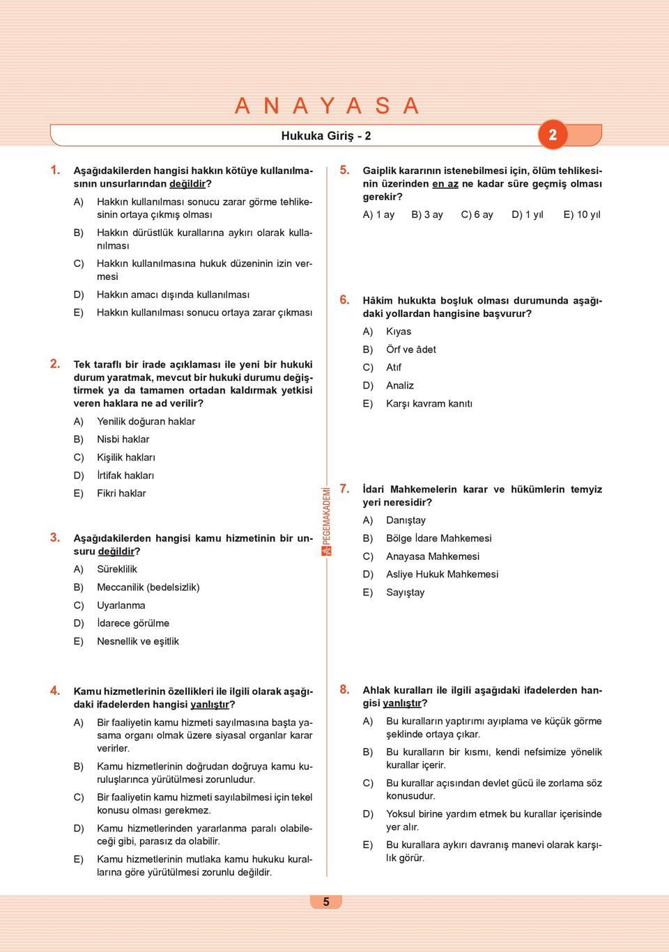 amacı dışında kullanılması E) Hakkın kullanılması sonucu ortaya zarar çıkması 2.