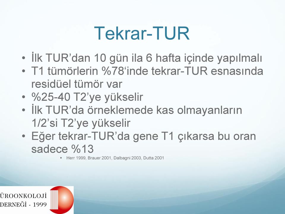 örneklemede kas olmayanların 1/2 si T2 ye yükselir Eğer tekrar-tur da gene T1