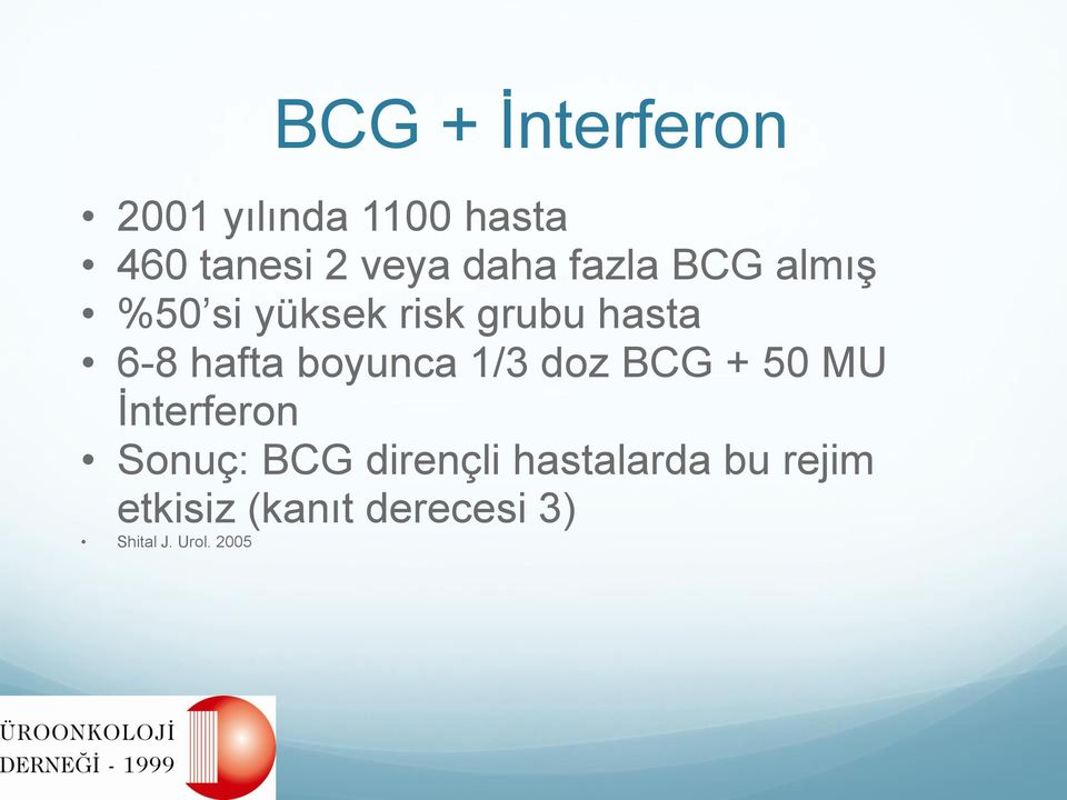 boyunca 1/3 doz BCG + 50 MU İnterferon Sonuç: BCG dirençli