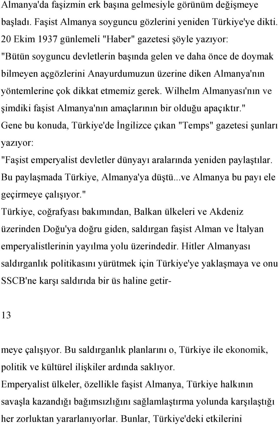 dikkat etmemiz gerek. Wilhelm Almanyası'nın ve şimdiki faşist Almanya'nın amaçlarının bir olduğu apaçıktır.