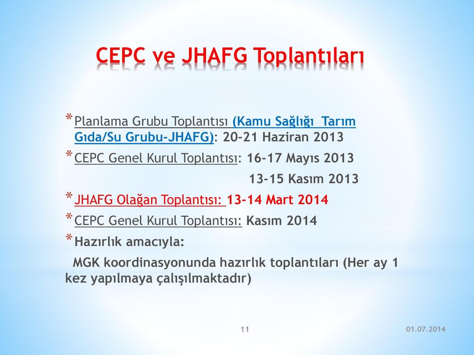 2013 *JHAFG Olağan Toplantısı: 13-14 Mart 2014 *CEPC Genel Kurul Toplantısı: Kasım 2014