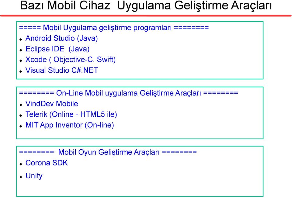 NET ======== On-Line Mobil uygulama Geliştirme Araçları ======== VindDev Mobile Telerik (Online