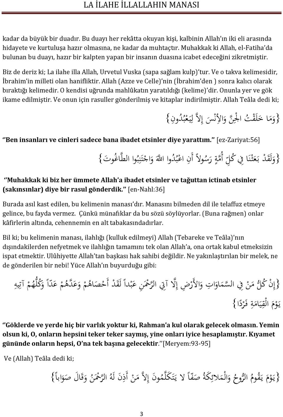 Ve o takva kelimesidir, İbrahim in milleti olan hanifliktir. Allah (Azze ve Celle) nin (İbrahim den ) sonra kalıcı olarak bıraktığı kelimedir. O kendisi uğrunda mahlûkatın yaratıldığı (kelime) dir.