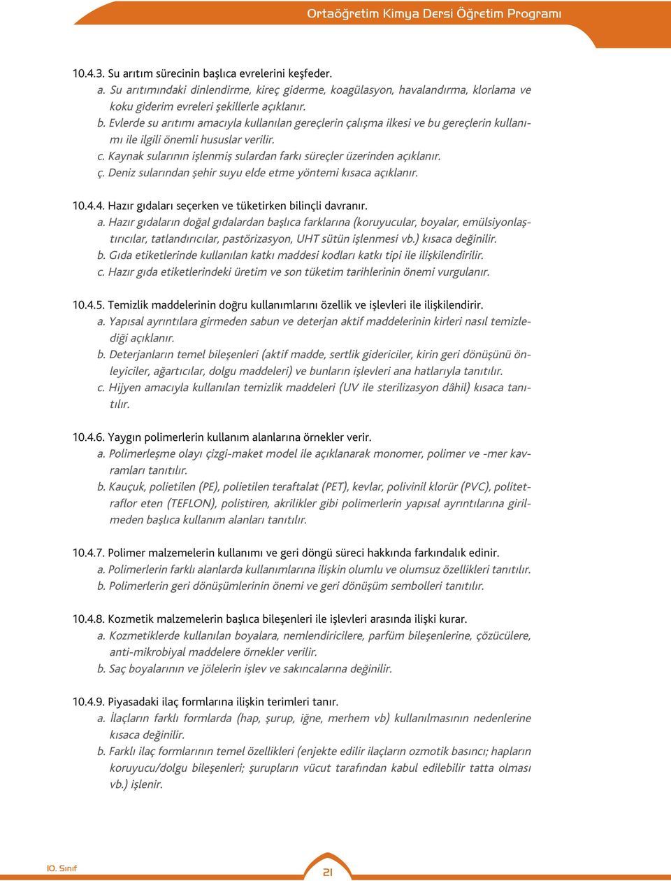 4. Hazır gıdaları seçerken ve tüketirken bilinçli davranır. a.