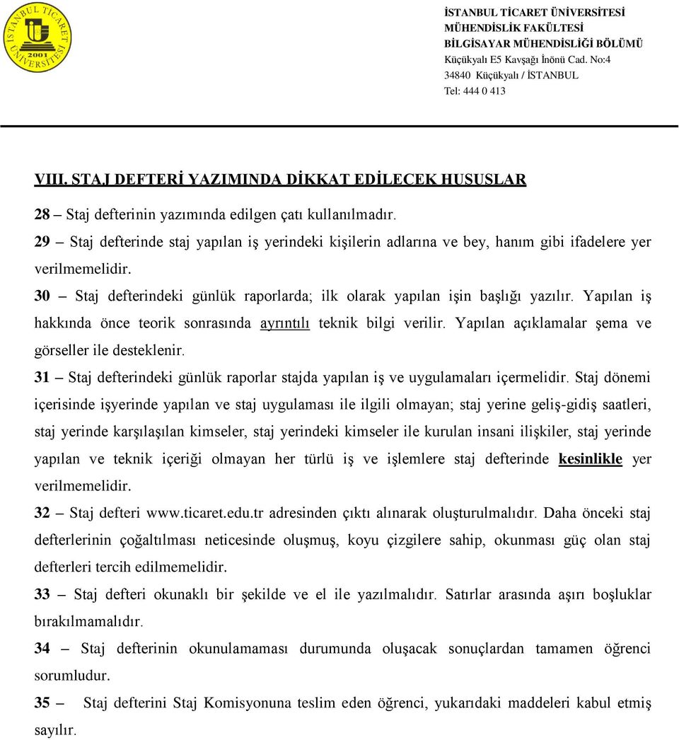 Yapılan iş hakkında önce teorik sonrasında ayrıntılı teknik bilgi verilir. Yapılan açıklamalar şema ve görseller ile desteklenir.