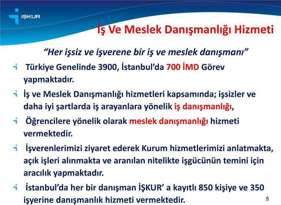 meslek danışmanlığı hizmeti vermektedir.