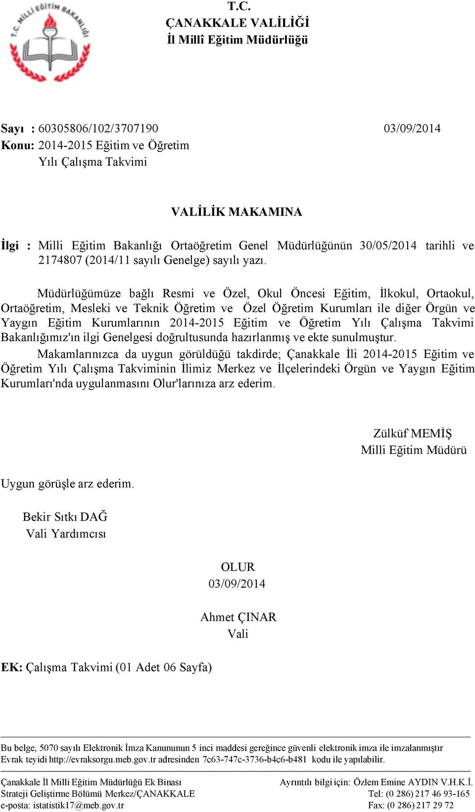 Müdürlüğümüze bağlı Resmi ve Özel, Okul Öncesi Eğitim, İlkokul, Ortaokul, Ortaöğretim, Mesleki ve Teknik Öğretim ve Özel Öğretim Kurumları ile diğer Örgün ve Yaygın Eğitim Kurumlarının 2014-2015