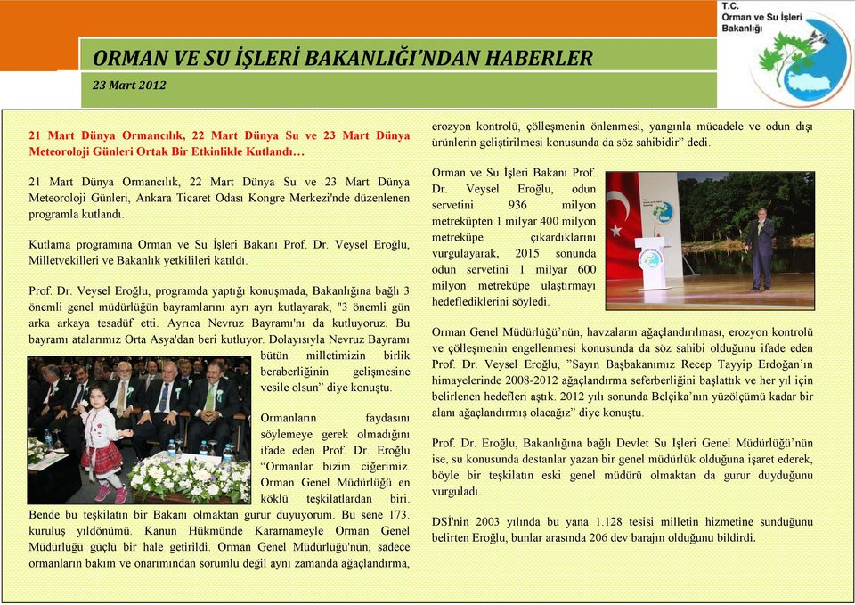 Veysel Eroğlu, Milletvekilleri ve Bakanlık yetkilileri katıldı. Prof. Dr.