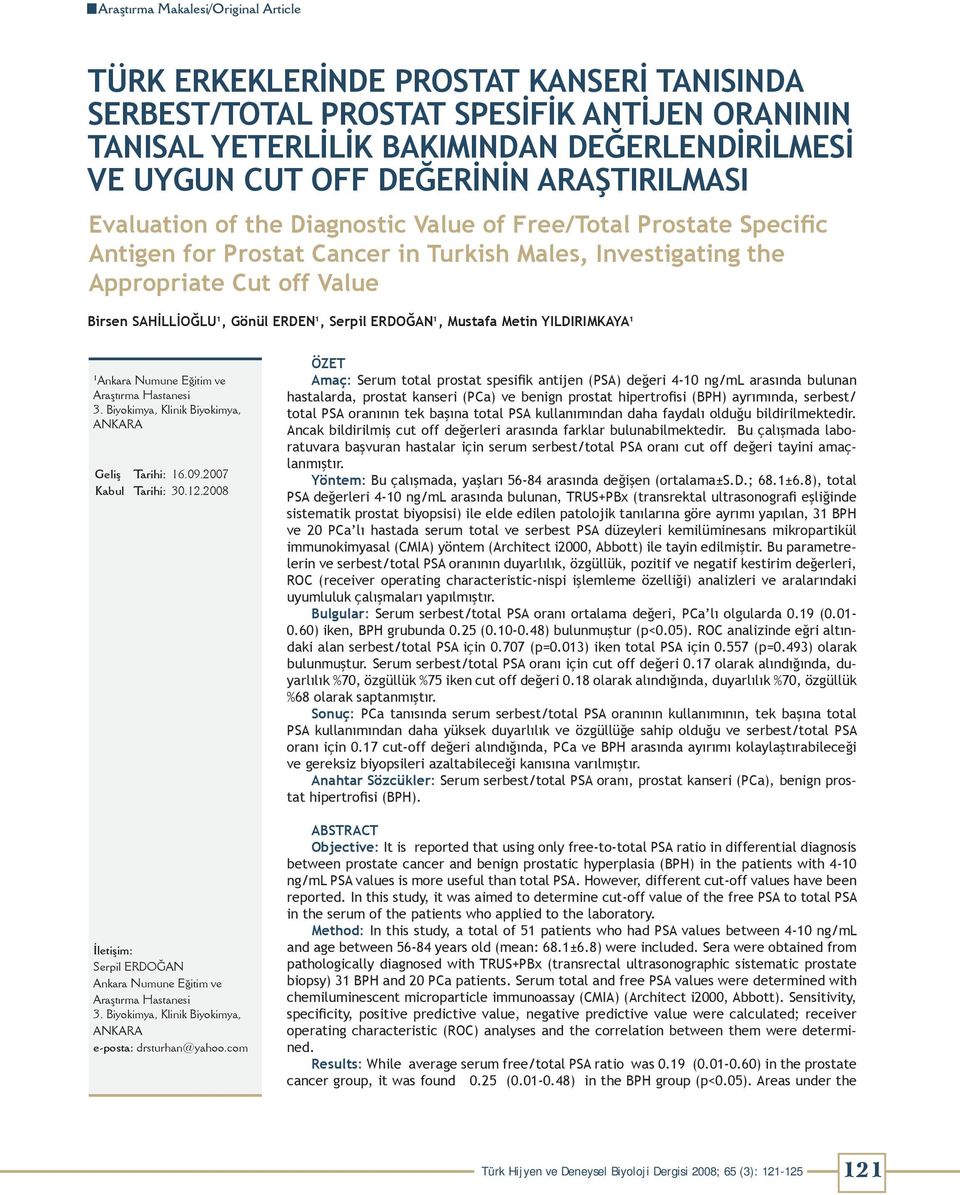 Gönül ERDEN, Serpil ERDOĞAN, Mustafa Metin YILDIRIMKAYA Ankara Numune Eğitim ve Araştırma Hastanesi 3. Biyokimya, Klinik Biyokimya, ANKARA Geliş Tarihi: 6.9.27