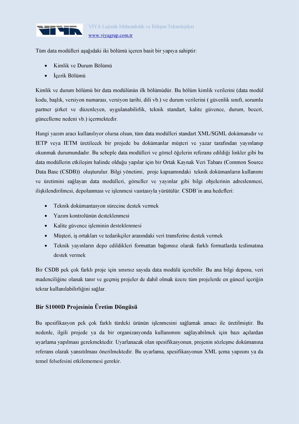 ) ve durum verilerini ( güvenlik sınıfı, sorumlu partner şirket ve düzenleyen, uygulanabilirlik, teknik standart, kalite güvence, durum, beceri, güncelleme nedeni vb.) içermektedir.