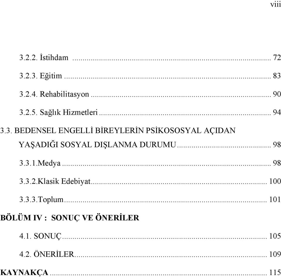 3. BEDENSEL ENGELLİ BİREYLERİN PSİKOSOSYAL AÇIDAN YAŞADIĞI SOSYAL DIŞLANMA DURUMU.