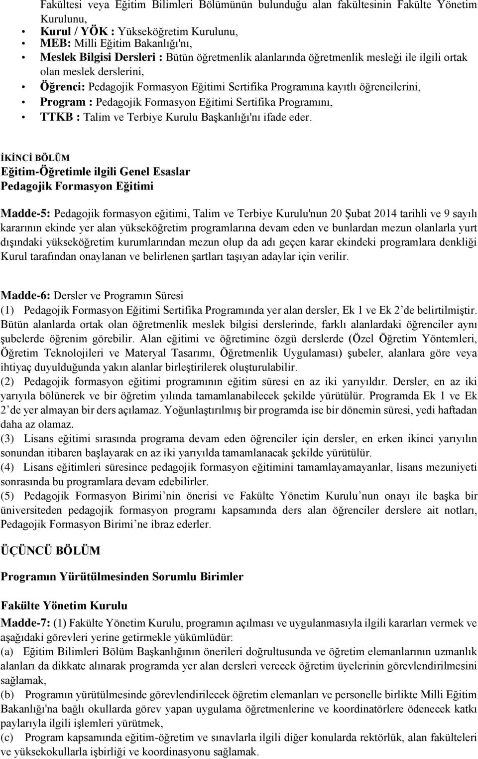 Eğitimi Sertifika Programını, TTKB : Talim ve Terbiye Kurulu Başkanlığı'nı ifade eder.