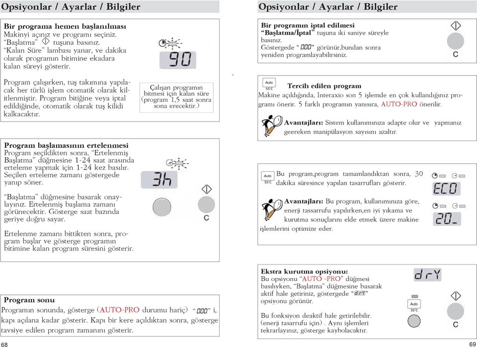 Présentation Opsiyonlar / Ayarlar de votre / Bilgiler lave-vaisselle Bir programın iptal edilmesi Başlatma/İptal tuşuna iki saniye süreyle basınız.