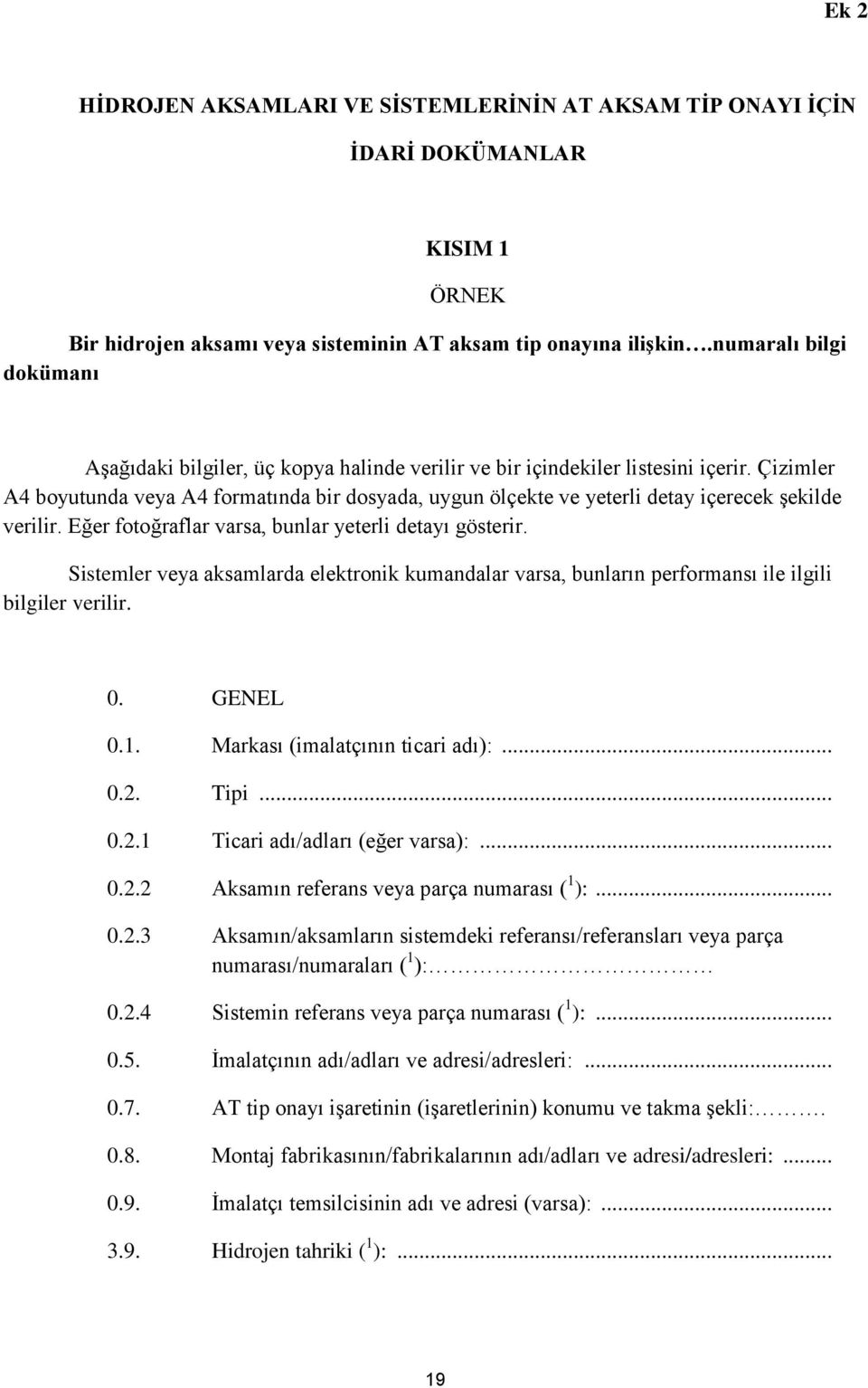 Çizimler A4 boyutunda veya A4 formatında bir dosyada, uygun ölçekte ve yeterli detay içerecek şekilde verilir. Eğer fotoğraflar varsa, bunlar yeterli detayı gösterir.