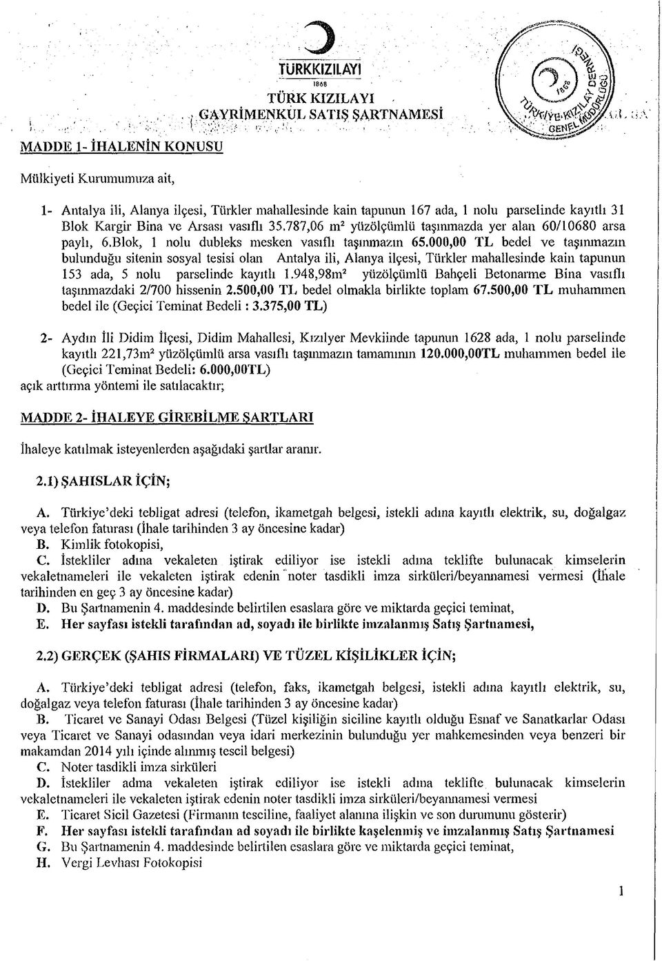 000,00 TL bedel ve taşınazın bulunduğu sitenin sosyal tesisi olan Antalya ili, Alanya ilçesi, Türkler ahallesinde kain tapunun 153 ada, 5 nolu parselinde kayıtlı I,948,982 yüzölçülü Bahçeli Betonare