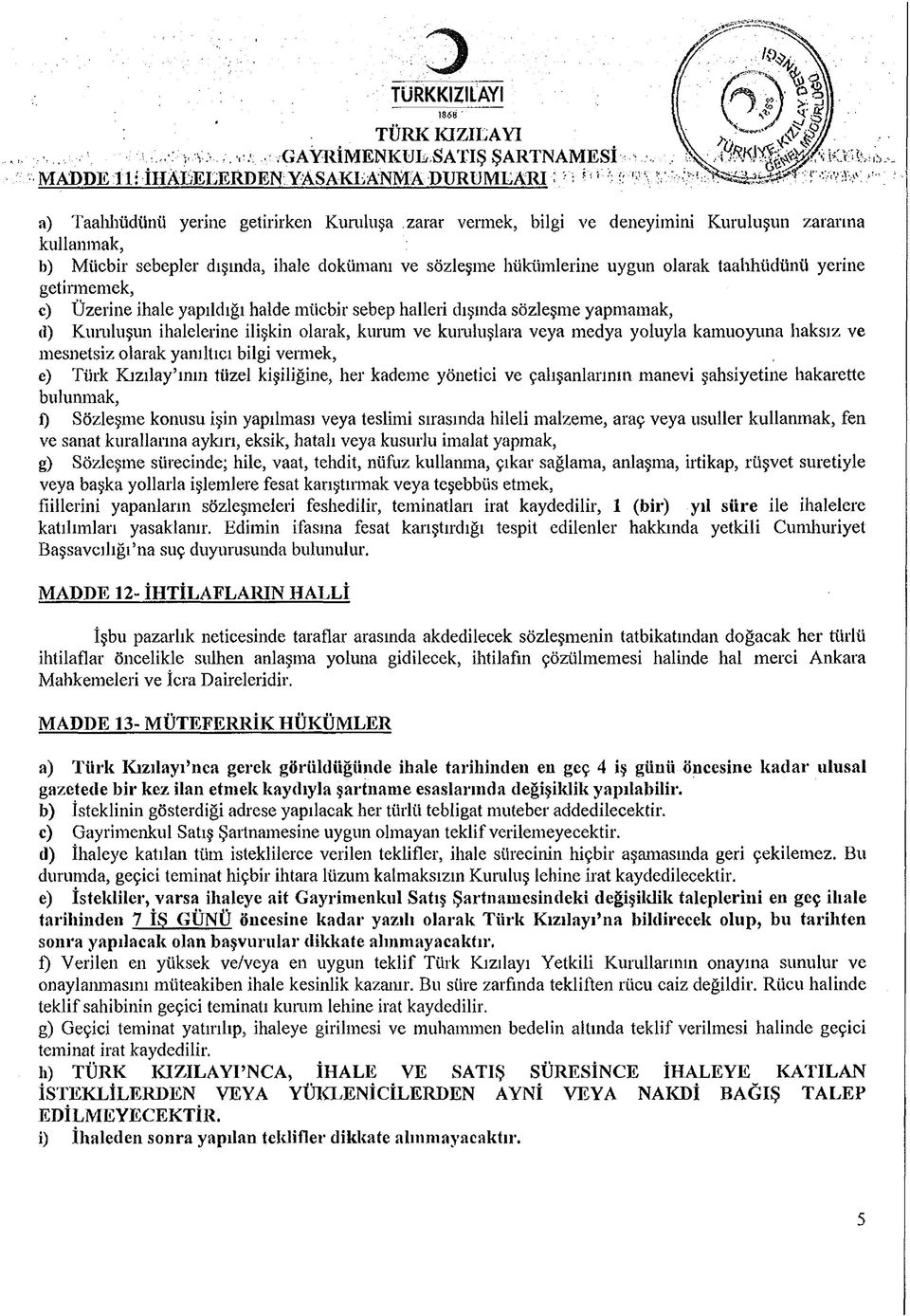 getireek, c) Üzerine ihale yapıldığı halde ücbir sebep halleri dışında sözleşe yapaak, d) Kuluşun ihalelerine ilişkin olarak, kuru ve kuruluşlara veya edya yoluyla kauoyuna haksız ve esnetsiz olarak