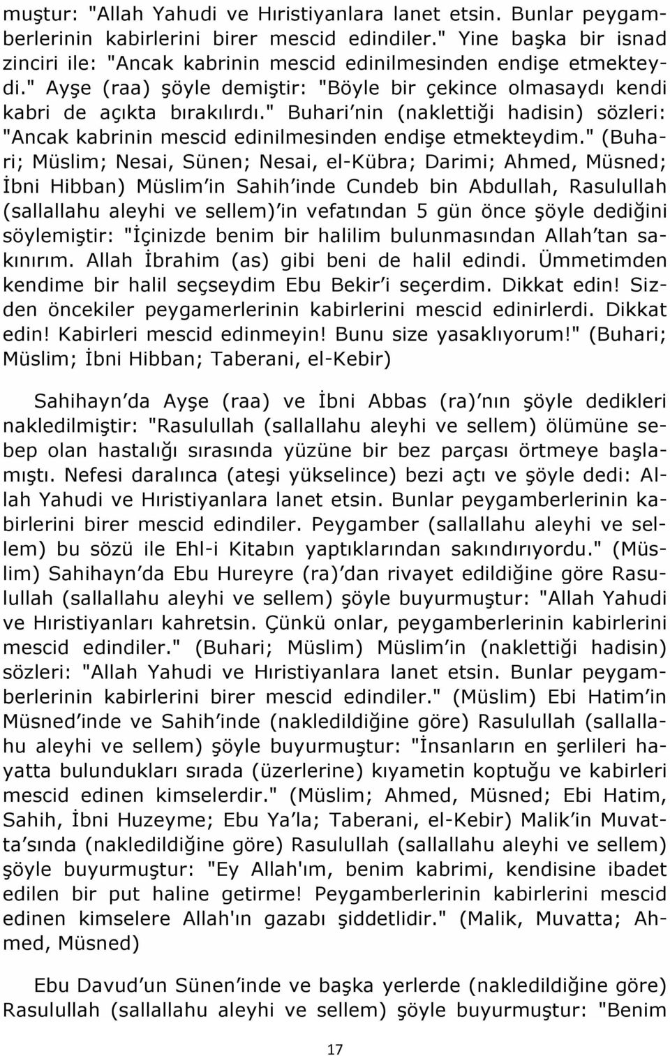 " Buhari nin (naklettiği hadisin) sözleri: "Ancak kabrinin mescid edinilmesinden endişe etmekteydim.