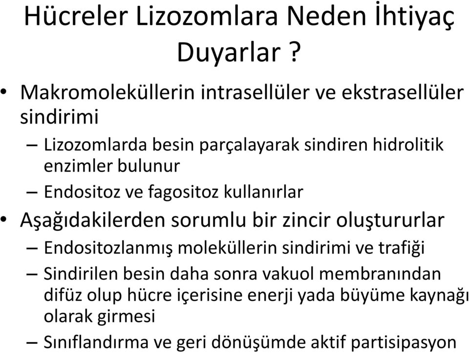 enzimler bulunur Endositoz ve fagositoz kullanırlar Aşağıdakilerden sorumlu bir zincir oluştururlar Endositozlanmış