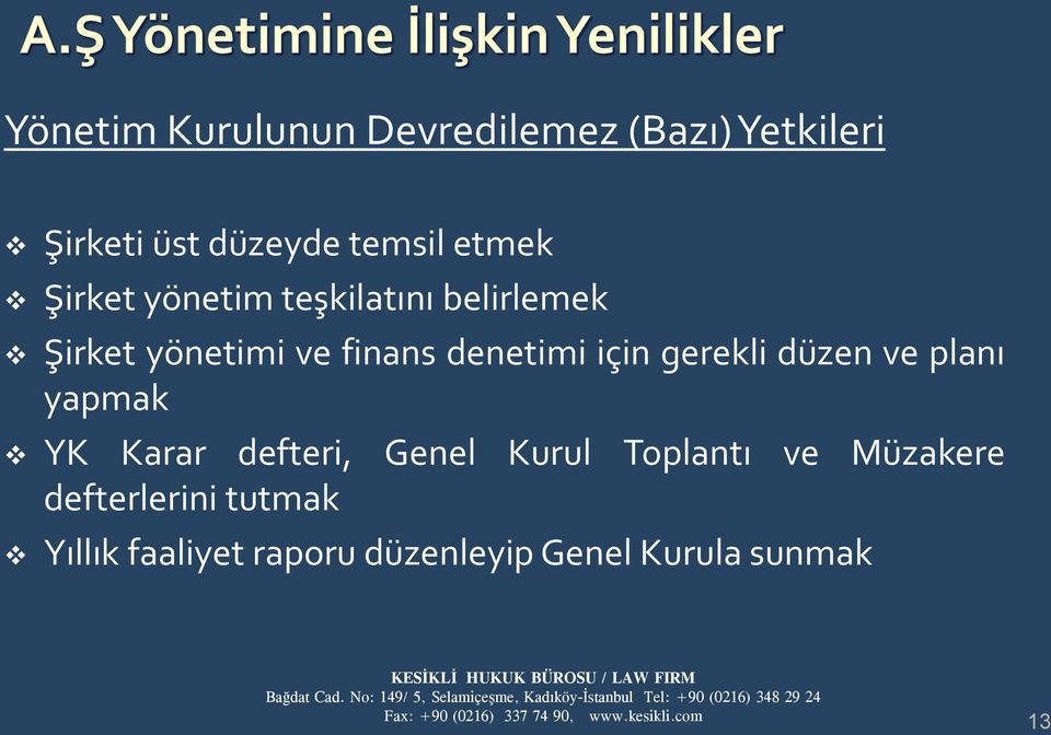 için gerekli düzen ve planı yapmak YK Karar defteri, Genel Kurul Toplantı ve