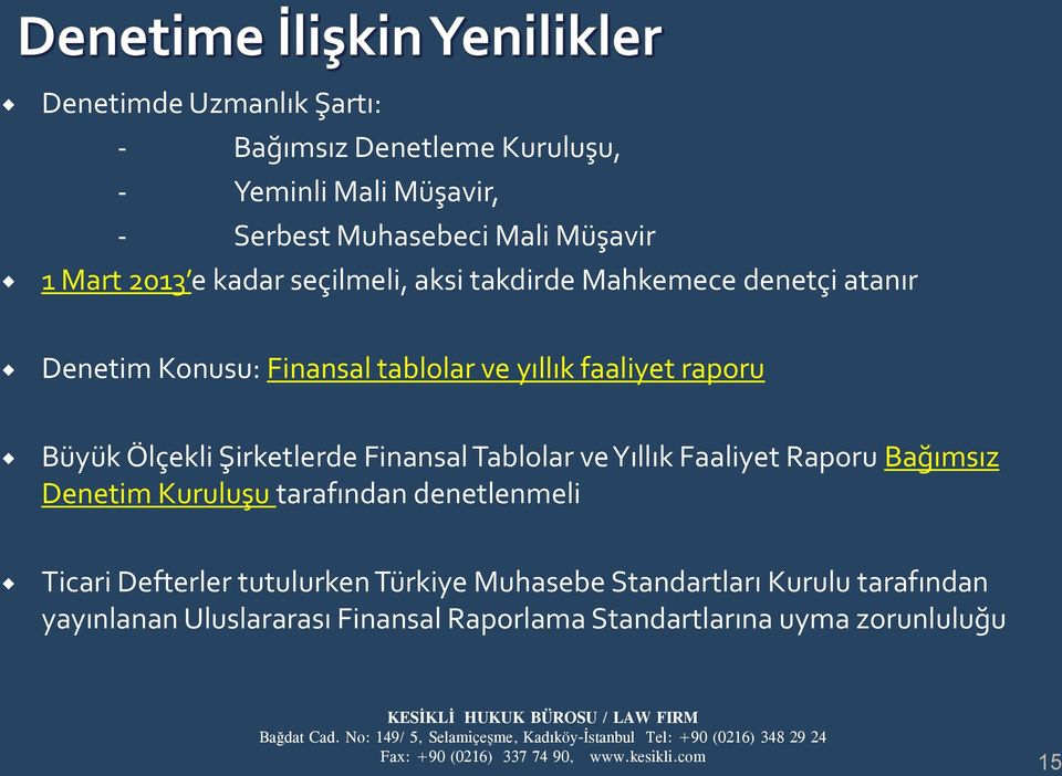 Şirketlerde Finansal Tablolar ve Yıllık Faaliyet Raporu Bağımsız Denetim Kuruluşu tarafından denetlenmeli Ticari Defterler