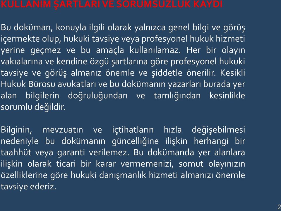 Kesikli Hukuk Bürosu avukatları ve bu dokümanın yazarları burada yer alan bilgilerin doğruluğundan ve tamlığından kesinlikle sorumlu değildir.