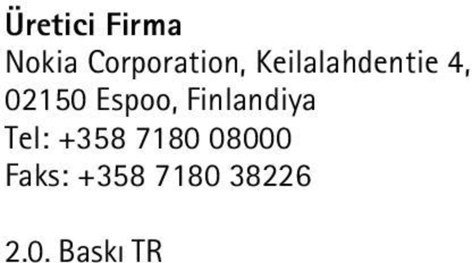 Finlandiya Tel: +358 7180 08000