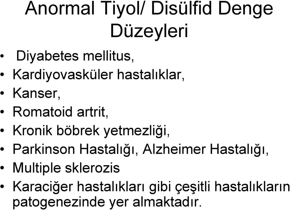 yetmezliği, Parkinson Hastalığı, Alzheimer Hastalığı, Multiple