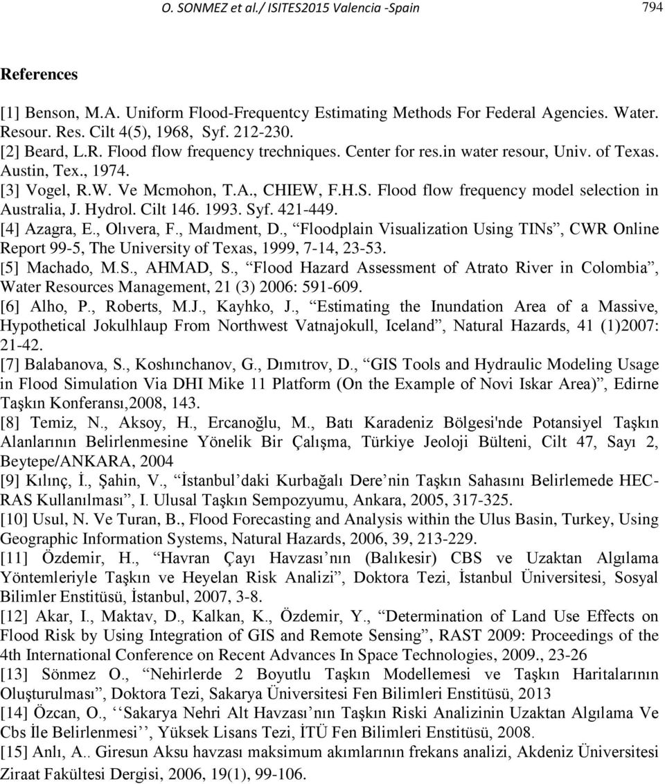 Flood flow frequency model selection in Australia, J. Hydrol. Cilt 146. 1993. Syf. 421-449. [4] Azagra, E., Olıvera, F., Maıdment, D.