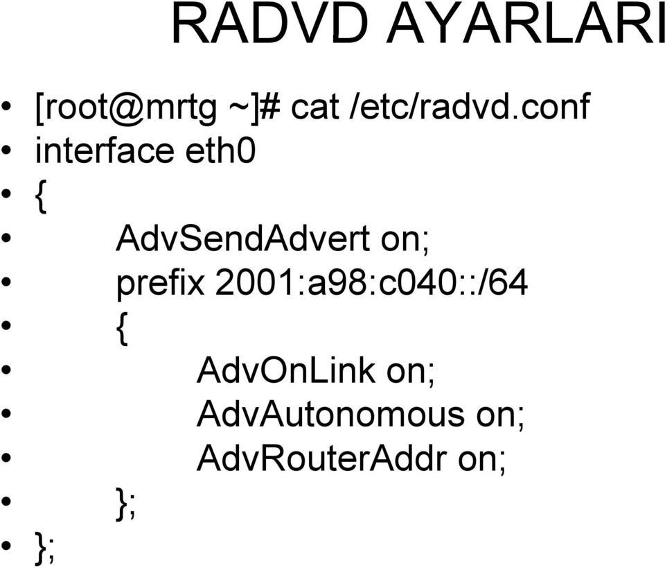 conf interface eth0 { AdvSendAdvert on;