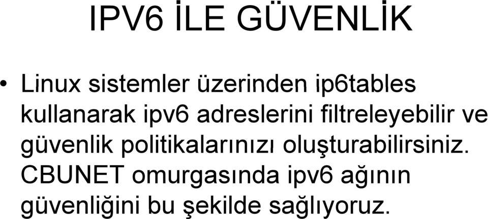 filtreleyebilir ve güvenlik politikalarınızı