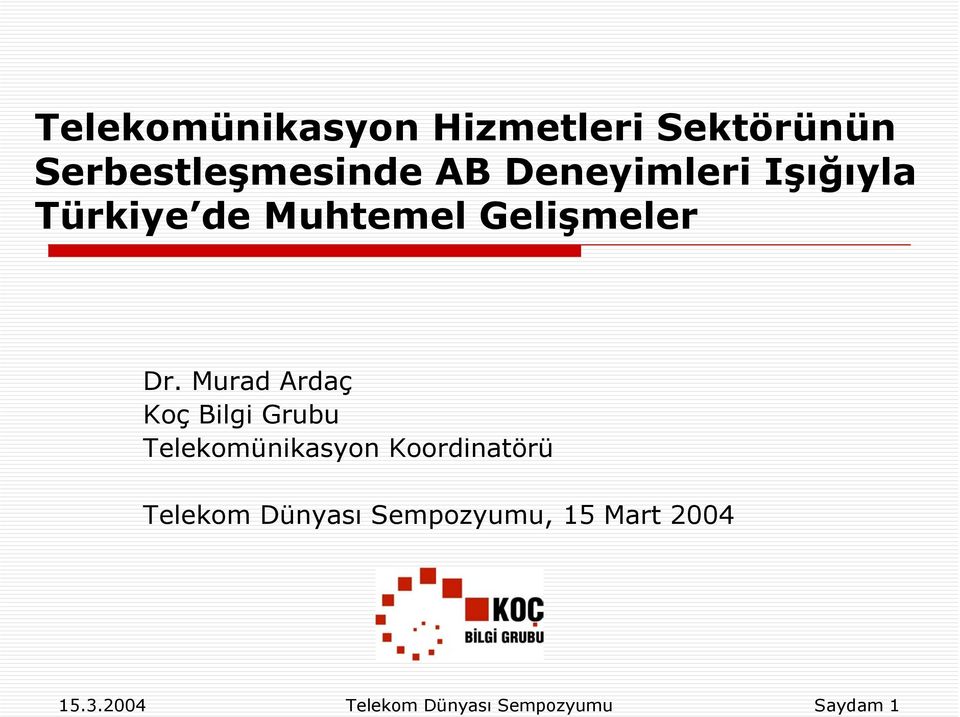 Murad Ardaç Koç Bilgi Grubu Telekomünikasyon Koordinatörü