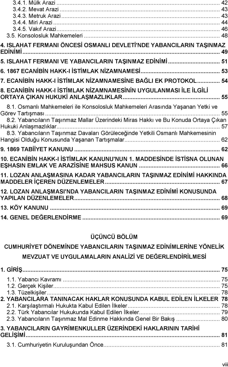 ECANĠBĠN HAKK-I ĠSTĠMLAK NĠZAMNAMESĠNE BAĞLI EK PROTOKOL... 54 8. ECANĠBĠN HAKK-I ĠSTĠMLAK NĠZAMNAMESĠNĠN UYGULANMASI ĠLE ĠLGĠLĠ ORTAYA ÇIKAN HUKUKĠ ANLAġMAZLIKLAR... 55 8.1.