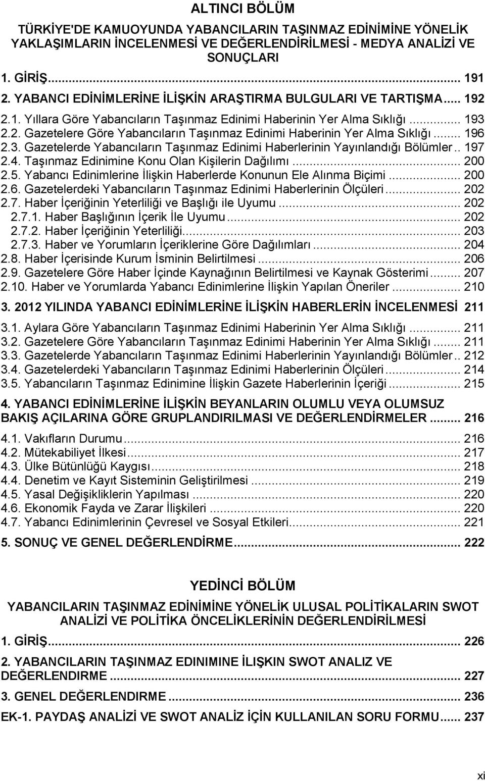 .. 196 2.3. Gazetelerde Yabancıların TaĢınmaz Edinimi Haberlerinin Yayınlandığı Bölümler.. 197 2.4. TaĢınmaz Edinimine Konu Olan KiĢilerin Dağılımı... 200 2.5.