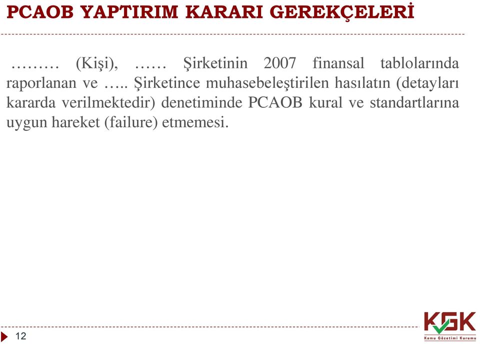 . Şirketince muhasebeleştirilen hasılatın (detayları kararda