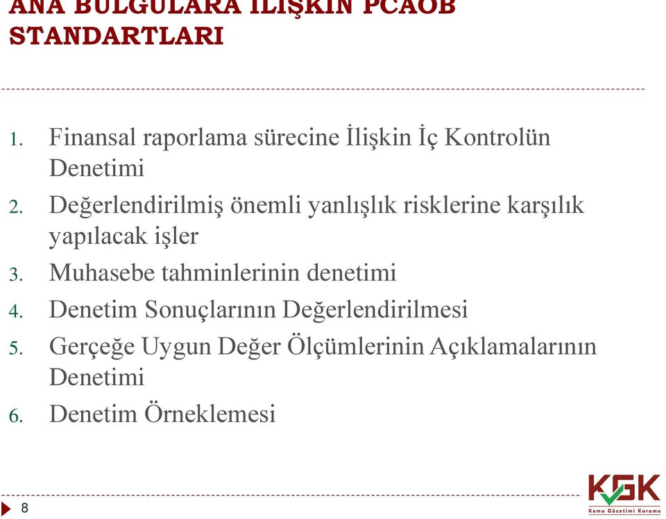 Değerlendirilmiş önemli yanlışlık risklerine karşılık yapılacak işler 3.