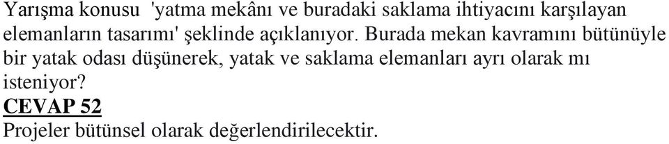 Burada mekan kavramını bütünüyle bir yatak odası düşünerek, yatak ve