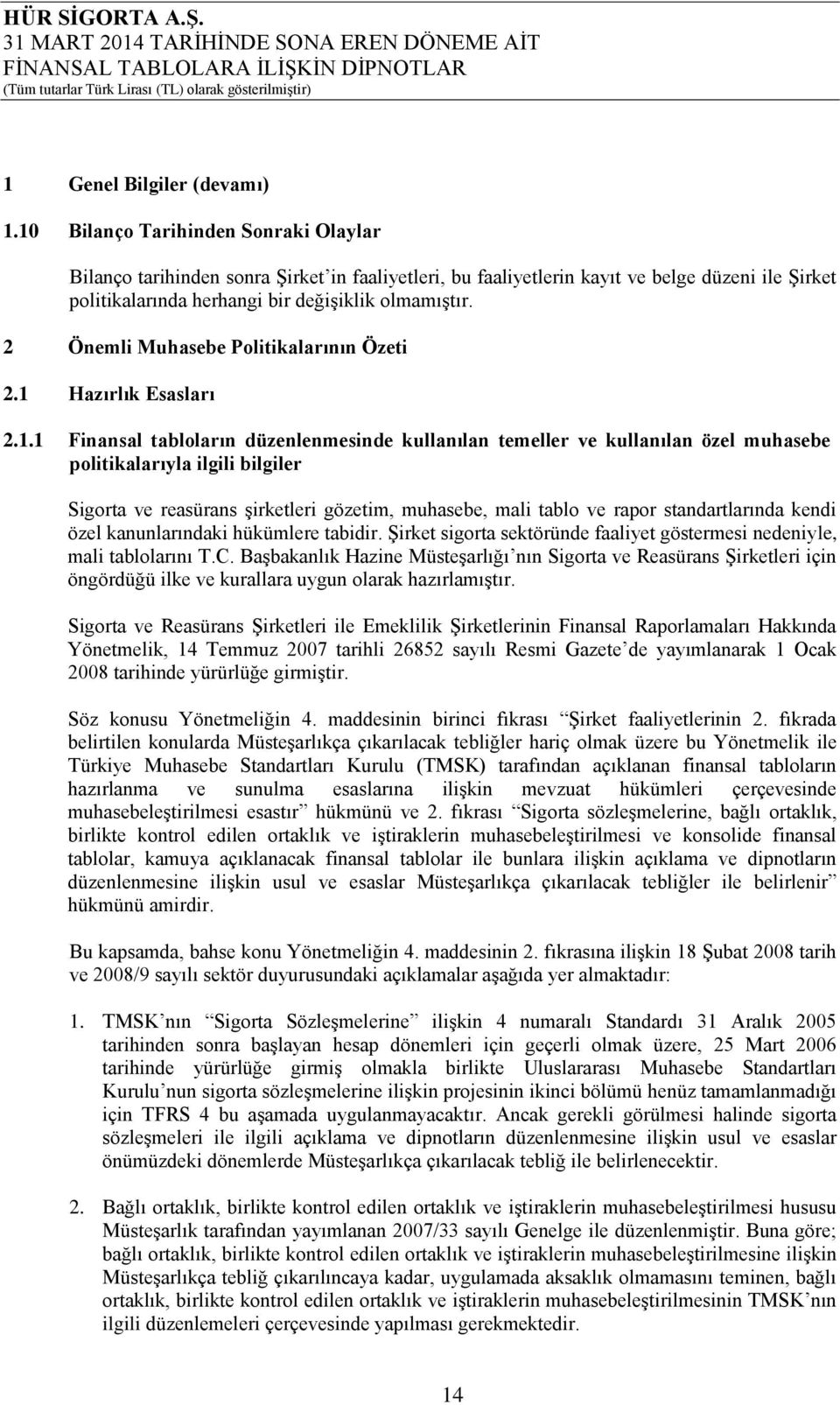 2 Önemli Muhasebe Politikalarının Özeti 2.1 