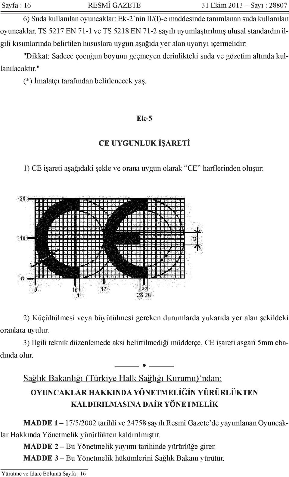 kullanılacaktır." (*) İmalatçı tarafından belirlenecek yaş.