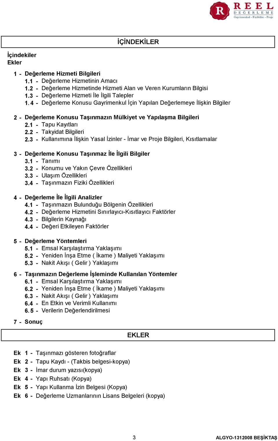 1 - Tapu Kayıtları 2.2 - Takyidat Bilgileri 2.3 - Kullanımına İlişkin Yasal İzinler - İmar ve Proje Bilgileri, Kısıtlamalar Değerleme Konusu Taşınmaz İle İlgili Bilgiler 3.1 - Tanımı 3.