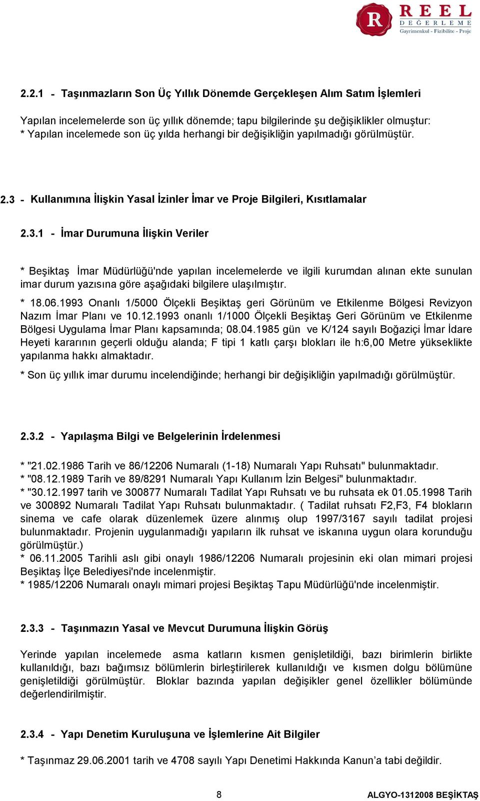 - Kullanımına İlişkin Yasal İzinler İmar ve Proje Bilgileri, Kısıtlamalar 2.3.