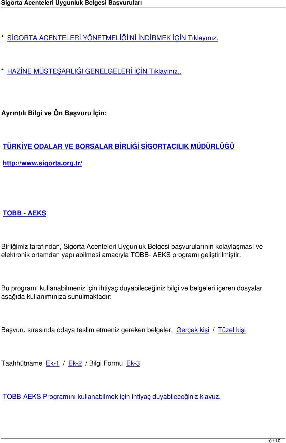 tr/ TOBB - AEKS Birliğimiz tarafından, Sigorta Acenteleri Uygunluk Belgesi başvurularının kolaylaşması ve elektronik ortamdan yapılabilmesi amacıyla TOBB- AEKS programı geliştirilmiştir.