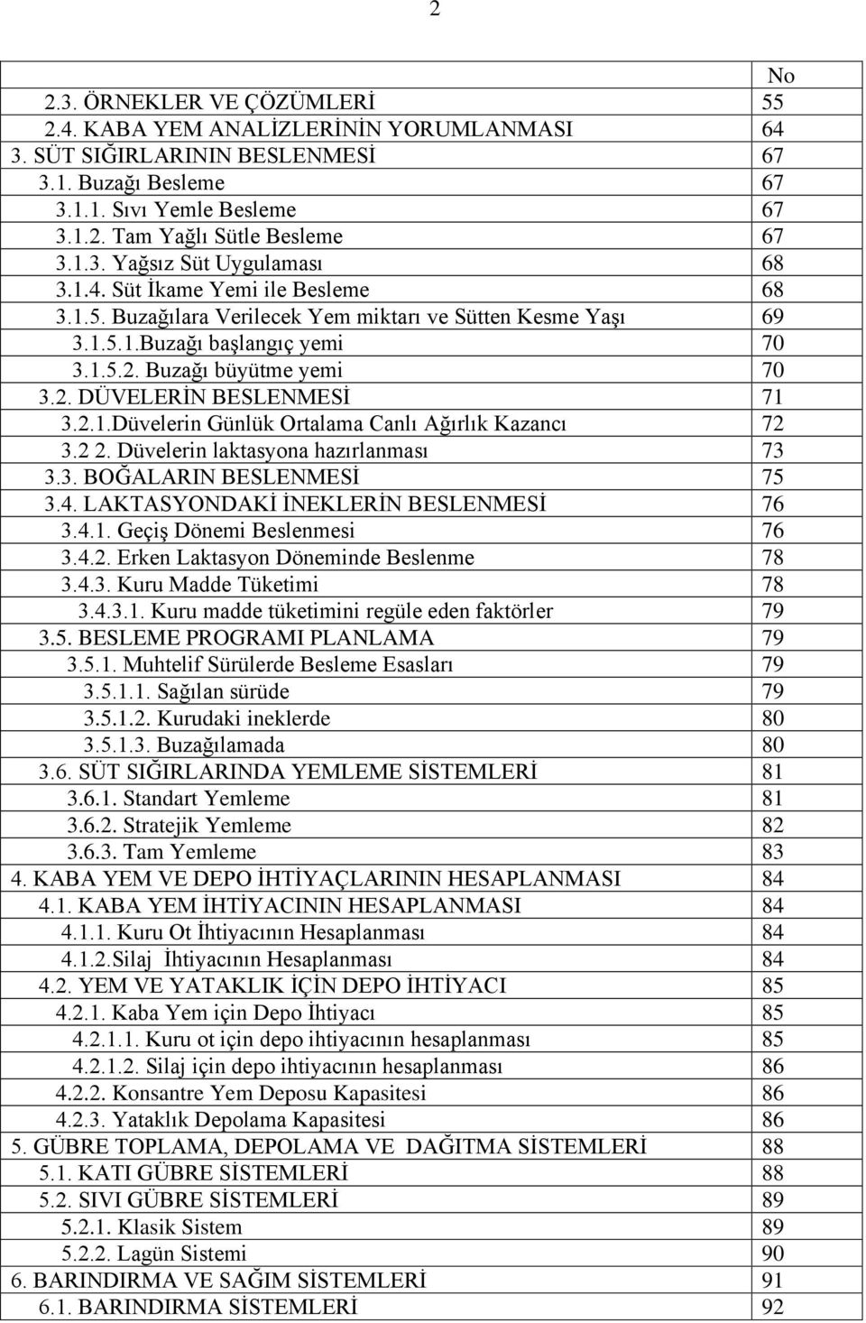 2.1.Düvelerin Günlük Ortalama Canlı Ağırlık Kazancı 72 3.2 2. Düvelerin laktasyona hazırlanması 73 3.3. BOĞALARIN BESLENMESİ 75 3.4. LAKTASYONDAKİ İNEKLERİN BESLENMESİ 76 3.4.1. Geçiş Dönemi Beslenmesi 76 3.