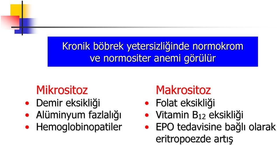 Alüminyum fazlalığı Hemoglobinopatiler Makrositoz Folat