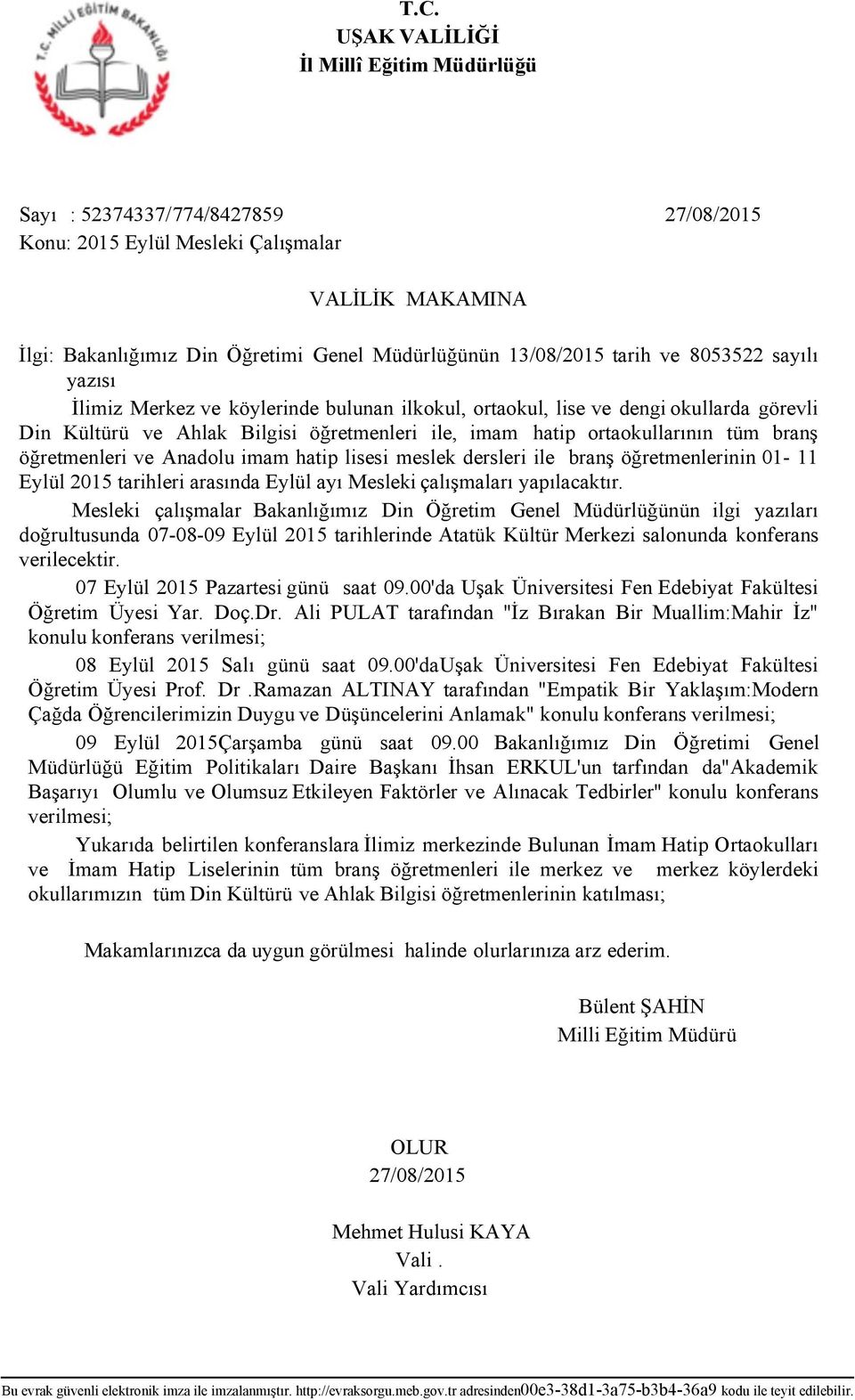 öğretmenleri ve Anadolu imam hatip lisesi meslek dersleri ile branş öğretmenlerinin 01-11 Eylül 2015 tarihleri arasında Eylül ayı Mesleki çalışmaları yapılacaktır.