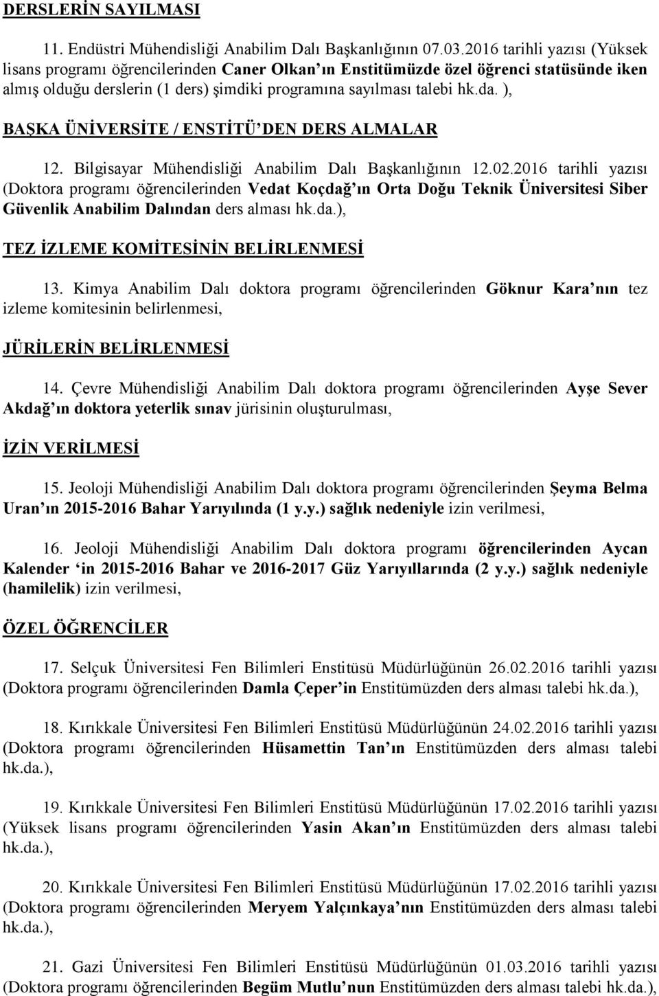 ), BAŞKA ÜNİVERSİTE / ENSTİTÜ DEN DERS ALMALAR 12. Bilgisayar Mühendisliği Anabilim Dalı Başkanlığının 12.02.